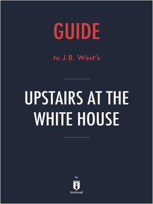 cover image of Guide to J.B. West's Upstairs at the White House by Instaread